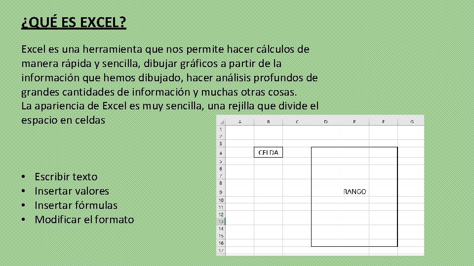 ¿QUÉ ES EXCEL? Excel es una herramienta que nos permite hacer cálculos de manera