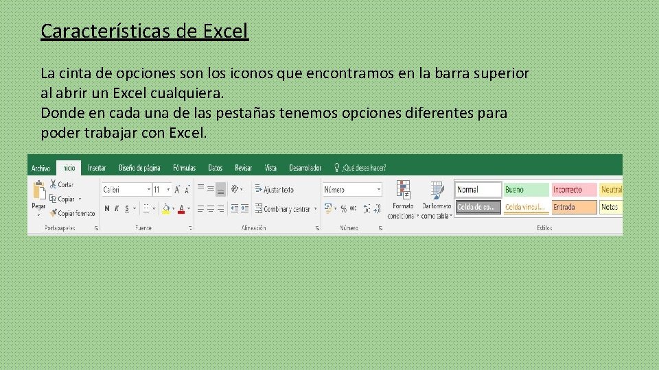 Características de Excel La cinta de opciones son los iconos que encontramos en la