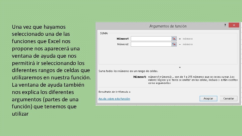 Una vez que hayamos seleccionado una de las funciones que Excel nos propone nos