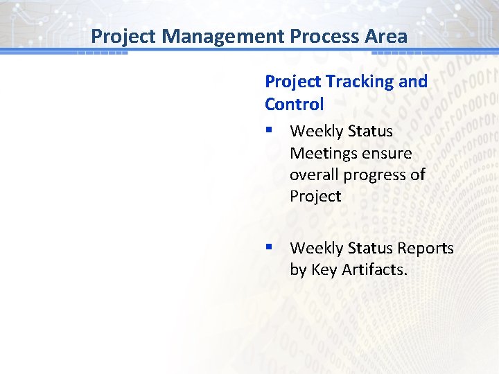 BG # 1 Process Area Project Management Project Tracking and Control § Weekly Status