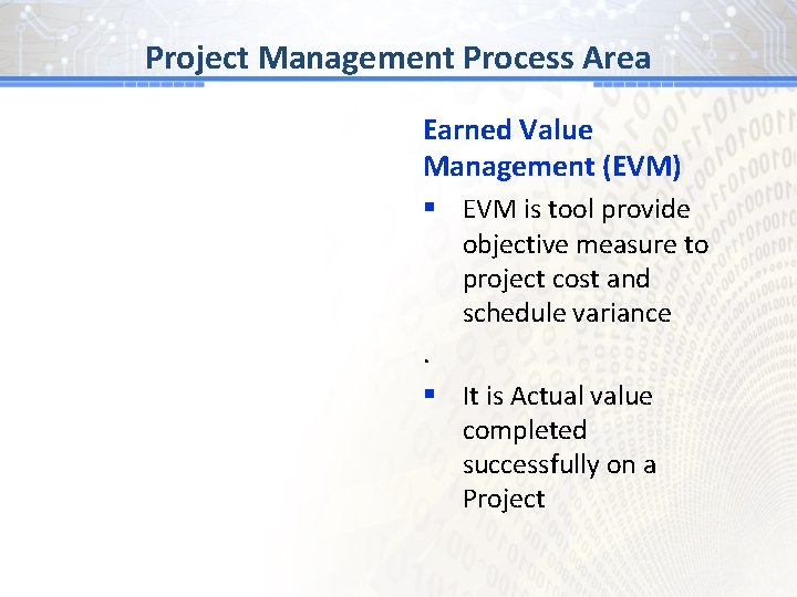 BG # 1 Process Area Project Management Earned Value Management (EVM) § EVM is