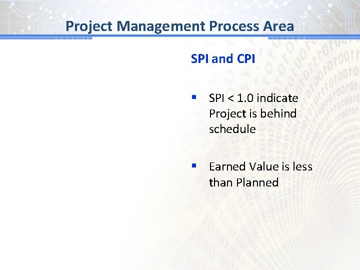 BG # 1 Process Area Project Management SPI and CPI § SPI < 1.