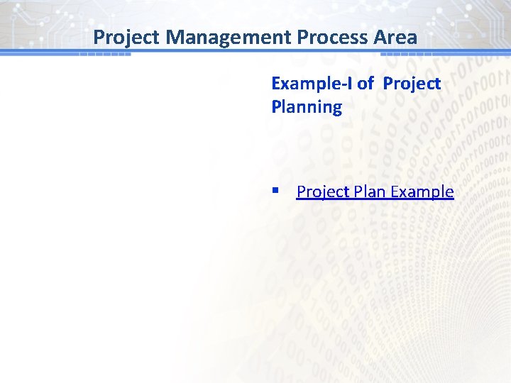 BG # 1 Process Area Project Management Example-I of Project Planning § Project Plan