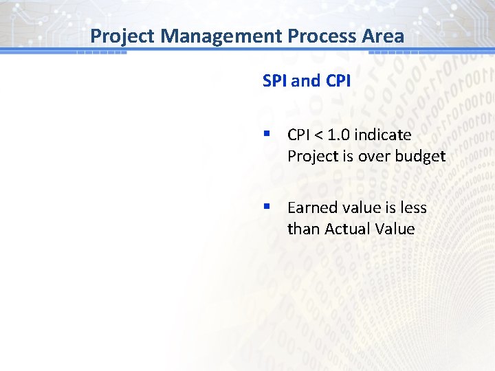BG # 1 Process Area Project Management SPI and CPI § CPI < 1.