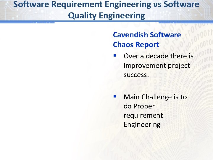 Software Requirement Engineering vs Software Quality Engineering Cavendish Software Chaos Report § Over a