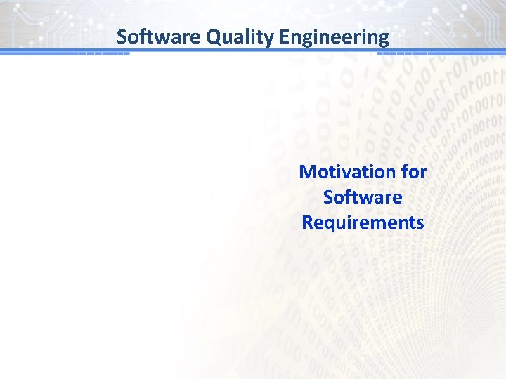 Software Quality Engineering Motivation for Software Requirements 