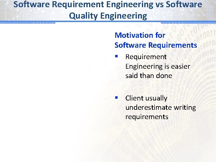 Software Requirement Engineering vs Software Quality Engineering Motivation for Software Requirements § Requirement Engineering
