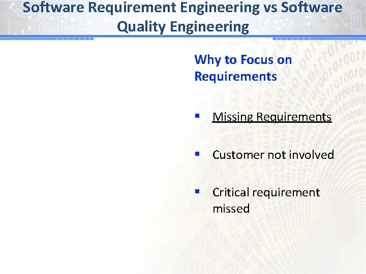 Software Requirement Engineering vs Software Quality Engineering Why to Focus on Requirements § Missing