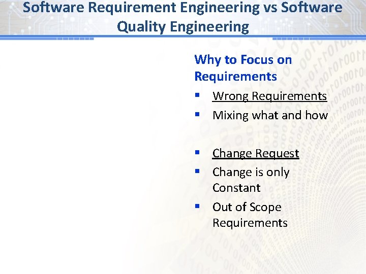 Software Requirement Engineering vs Software Quality Engineering Why to Focus on Requirements § Wrong