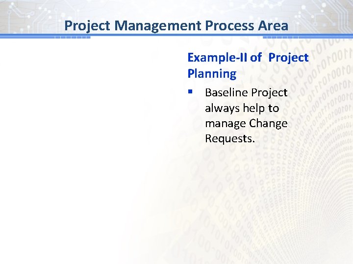 BG # 1 Process Area Project Management Example-II of Project Planning § Baseline Project
