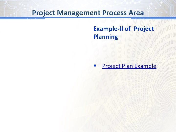 BG # 1 Process Area Project Management Example-II of Project Planning § Project Plan