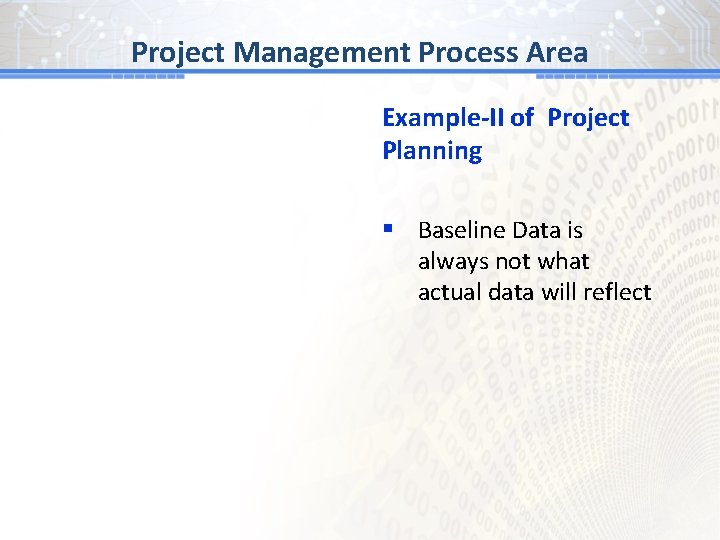 BG # 1 Process Area Project Management Example-II of Project Planning § Baseline Data