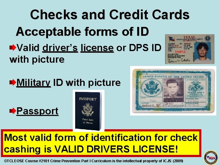 Checks and Credit Cards Acceptable forms of ID Valid driver’s license or DPS ID