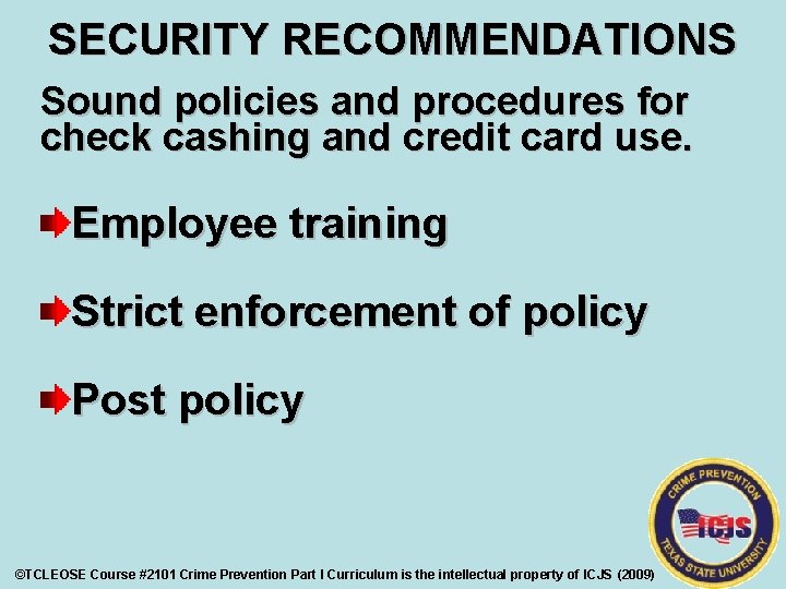 SECURITY RECOMMENDATIONS Sound policies and procedures for check cashing and credit card use. Employee