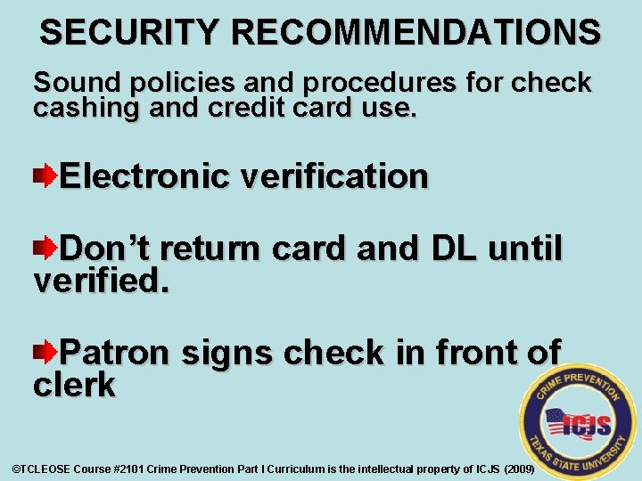 SECURITY RECOMMENDATIONS Sound policies and procedures for check cashing and credit card use. Electronic