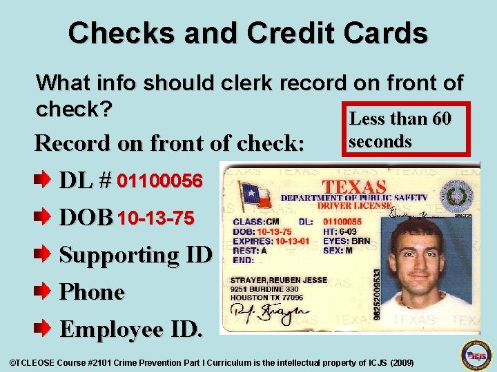 Checks and Credit Cards What info should clerk record on front of check? Less