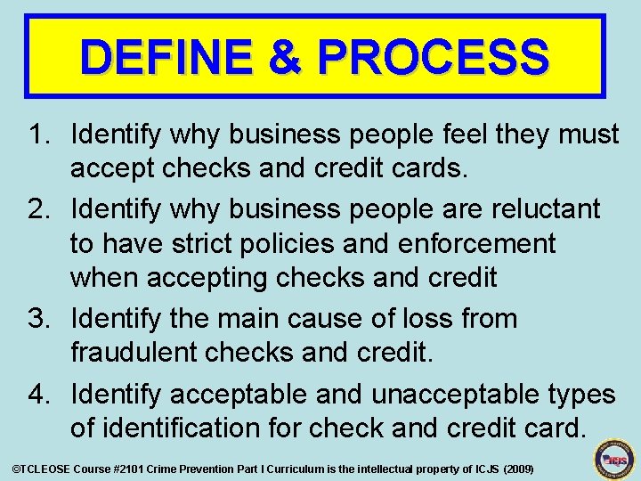 DEFINE & PROCESS 1. Identify why business people feel they must accept checks and