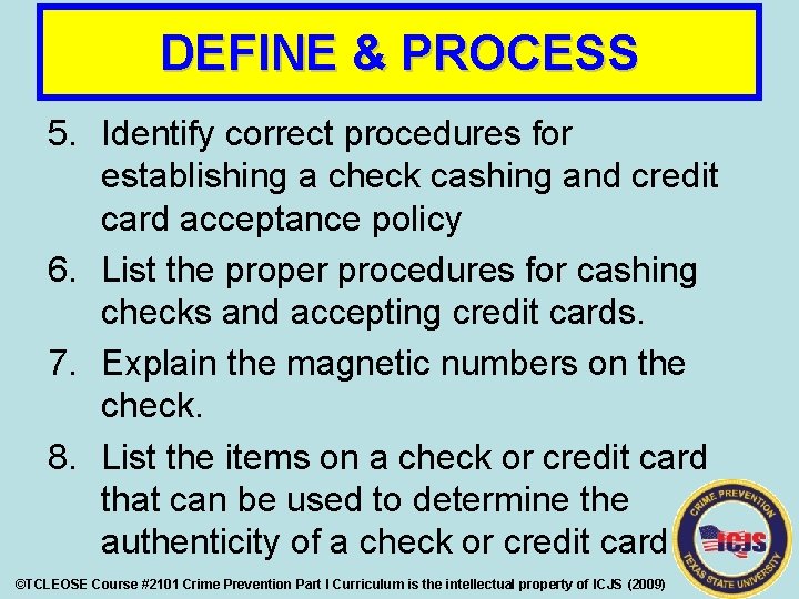 DEFINE & PROCESS 5. Identify correct procedures for establishing a check cashing and credit