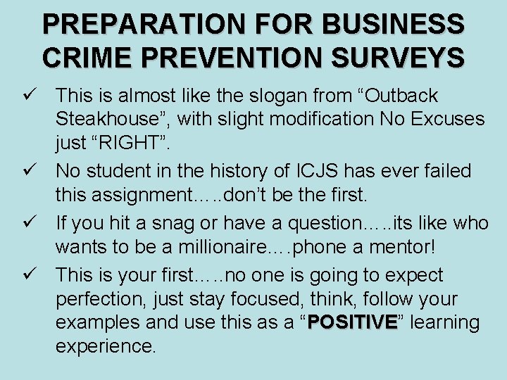 PREPARATION FOR BUSINESS CRIME PREVENTION SURVEYS ü This is almost like the slogan from