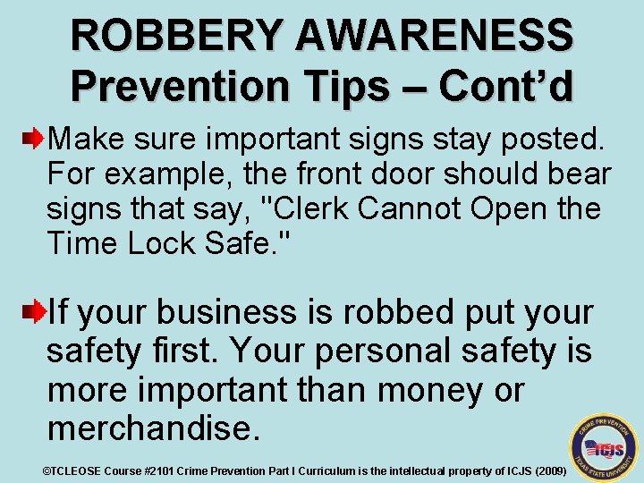 ROBBERY AWARENESS Prevention Tips – Cont’d Make sure important signs stay posted. For example,