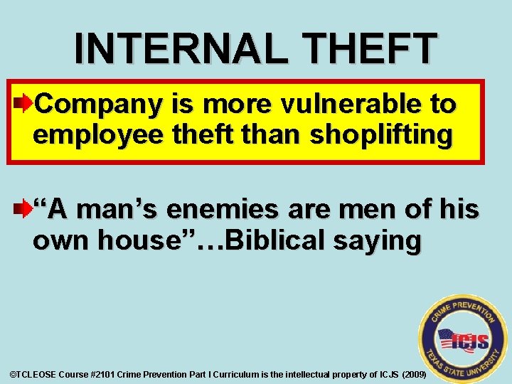 INTERNAL THEFT Company is more vulnerable to employee theft than shoplifting “A man’s enemies