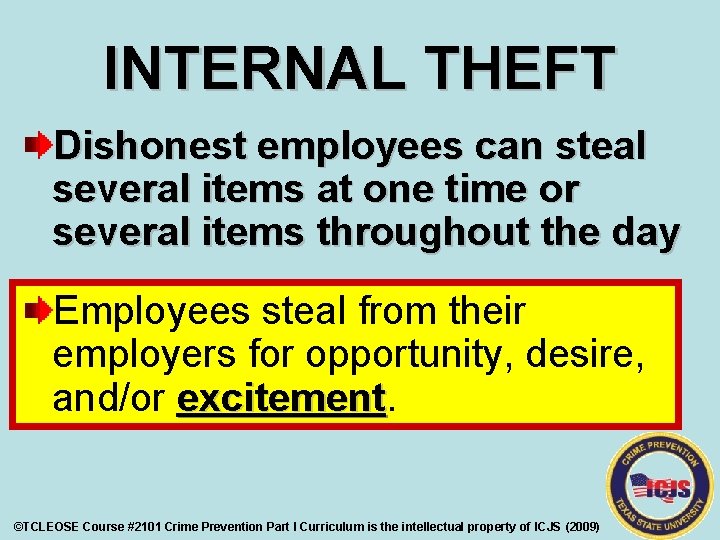 INTERNAL THEFT Dishonest employees can steal several items at one time or several items