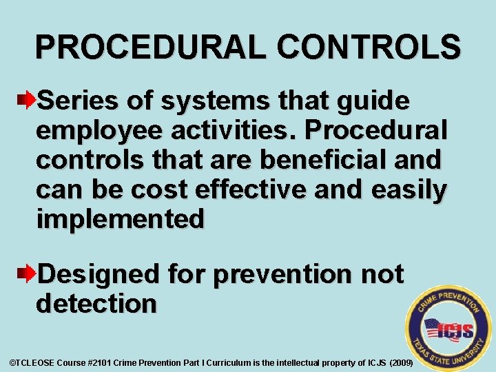 PROCEDURAL CONTROLS Series of systems that guide employee activities. Procedural controls that are beneficial