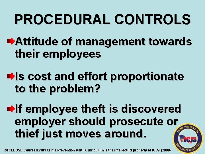 PROCEDURAL CONTROLS Attitude of management towards their employees Is cost and effort proportionate to