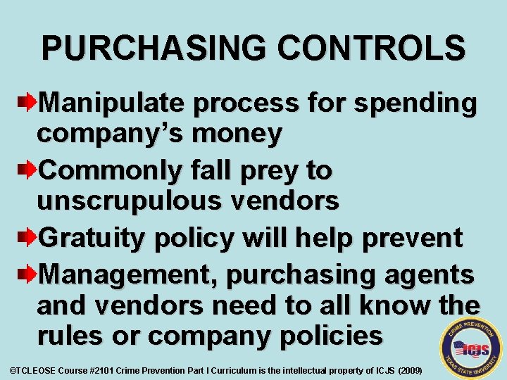 PURCHASING CONTROLS Manipulate process for spending company’s money Commonly fall prey to unscrupulous vendors