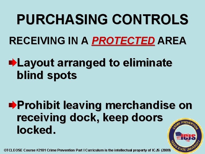 PURCHASING CONTROLS RECEIVING IN A PROTECTED AREA Layout arranged to eliminate blind spots Prohibit