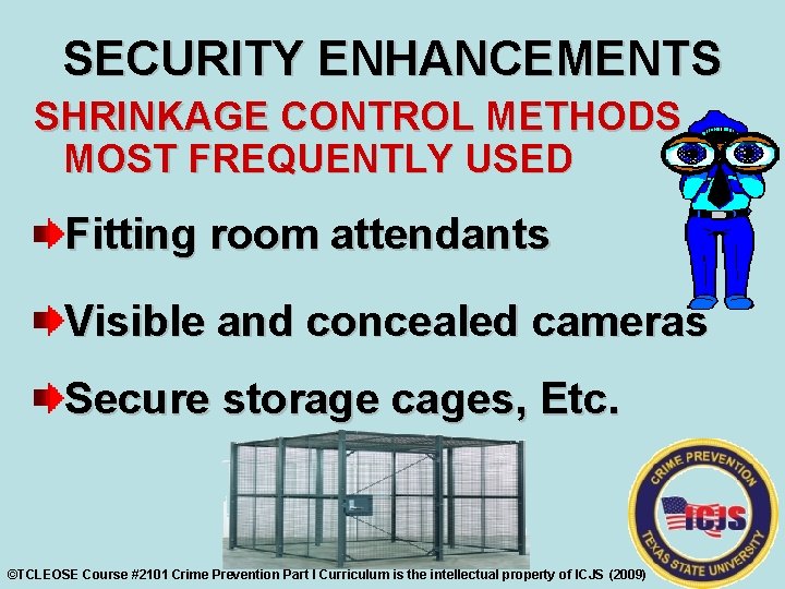 SECURITY ENHANCEMENTS SHRINKAGE CONTROL METHODS MOST FREQUENTLY USED Fitting room attendants Visible and concealed