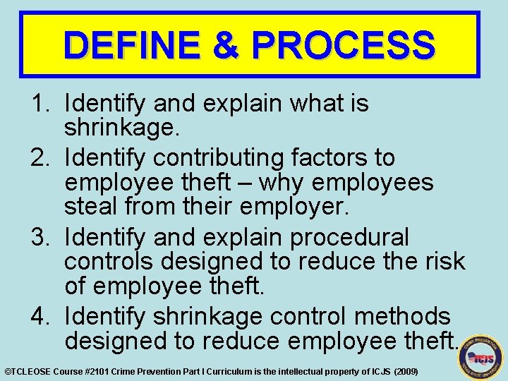 DEFINE & PROCESS 1. Identify and explain what is shrinkage. 2. Identify contributing factors