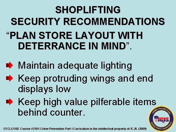 SHOPLIFTING SECURITY RECOMMENDATIONS “PLAN STORE LAYOUT WITH DETERRANCE IN MIND”. MIND Maintain adequate lighting