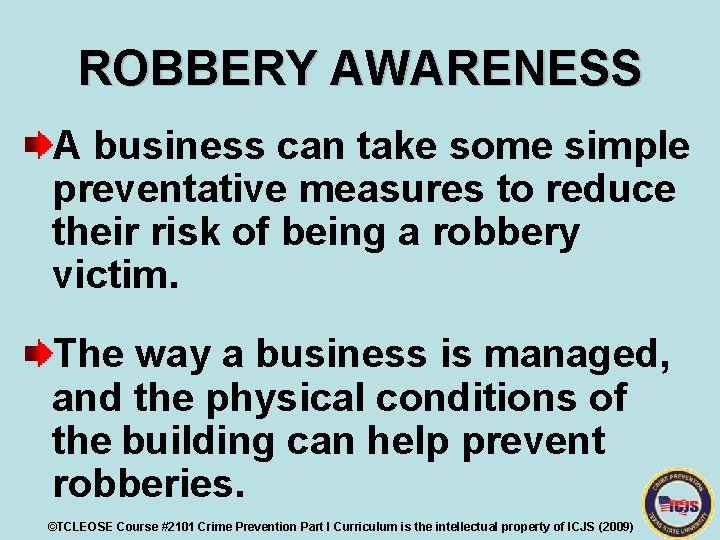 ROBBERY AWARENESS A business can take some simple preventative measures to reduce their risk