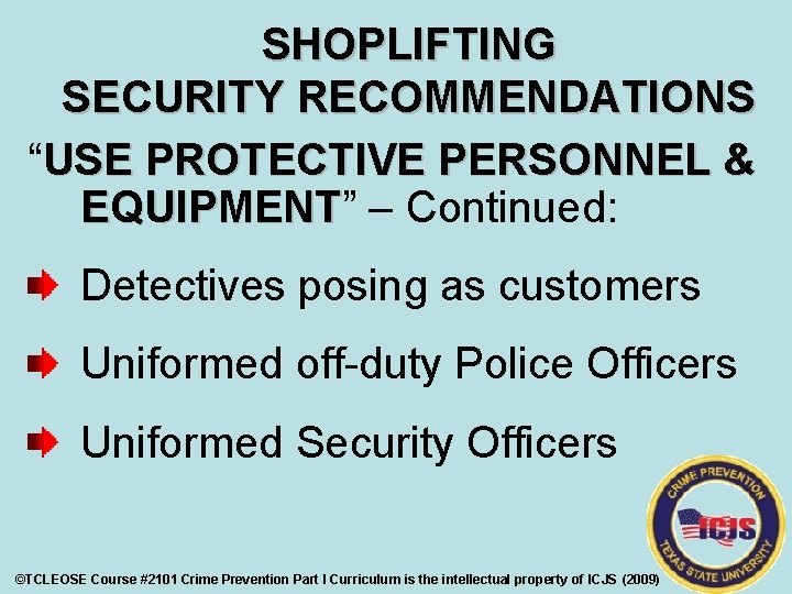 SHOPLIFTING SECURITY RECOMMENDATIONS “USE PROTECTIVE PERSONNEL & EQUIPMENT” EQUIPMENT – Continued: Detectives posing as