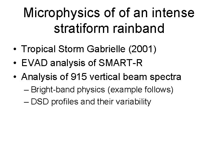 Microphysics of of an intense stratiform rainband • Tropical Storm Gabrielle (2001) • EVAD