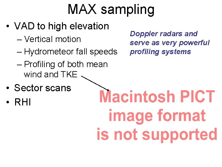 MAX sampling • VAD to high elevation – Vertical motion – Hydrometeor fall speeds