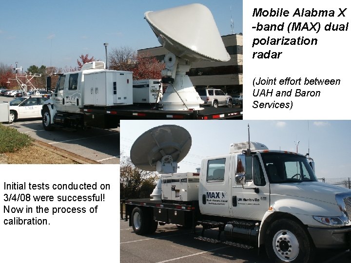 Mobile Alabma X -band (MAX) dual polarization radar (Joint effort between UAH and Baron