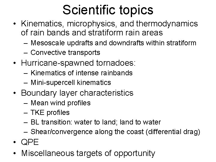 Scientific topics • Kinematics, microphysics, and thermodynamics of rain bands and stratiform rain areas
