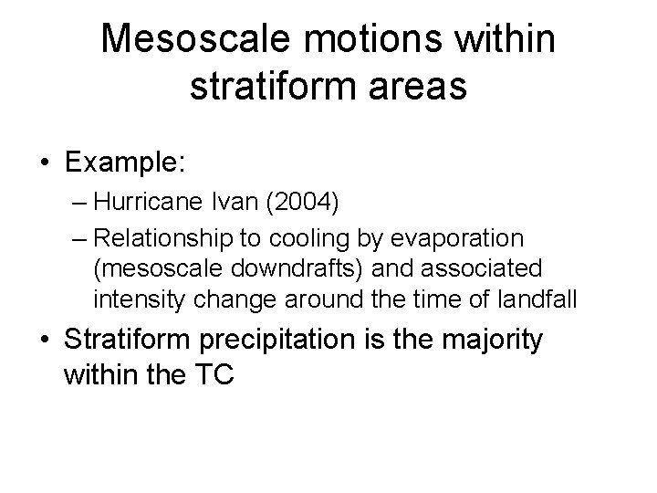 Mesoscale motions within stratiform areas • Example: – Hurricane Ivan (2004) – Relationship to