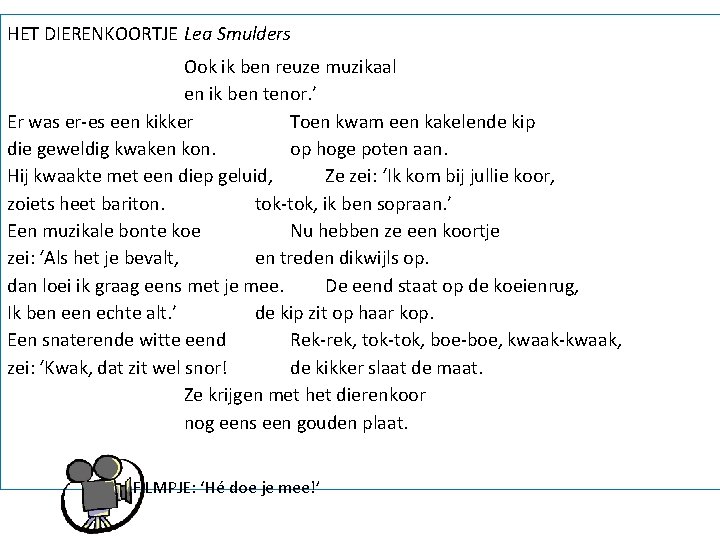 HET DIERENKOORTJE Lea Smulders Ook ik ben reuze muzikaal en ik ben tenor. ’