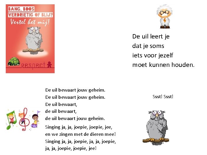 De uil leert je dat je soms iets voor jezelf moet kunnen houden. De