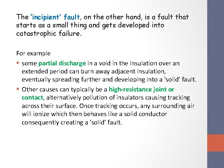 The ‘incipient’ fault, on the other hand, is a fault that starts as a
