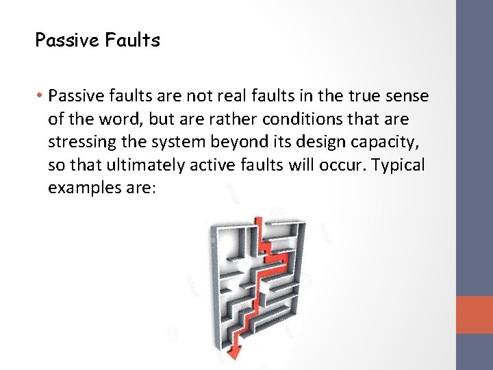 Passive Faults • Passive faults are not real faults in the true sense of