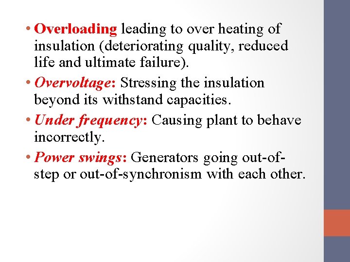  • Overloading leading to over heating of insulation (deteriorating quality, reduced life and