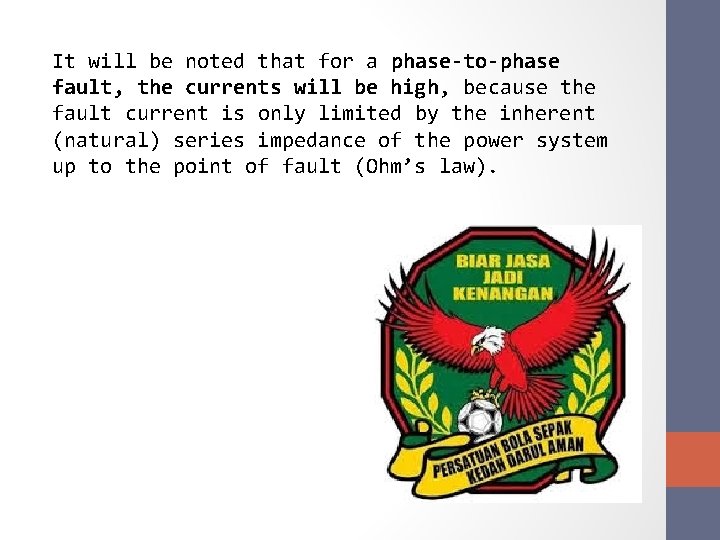 It will be noted that for a phase-to-phase fault, the currents will be high,