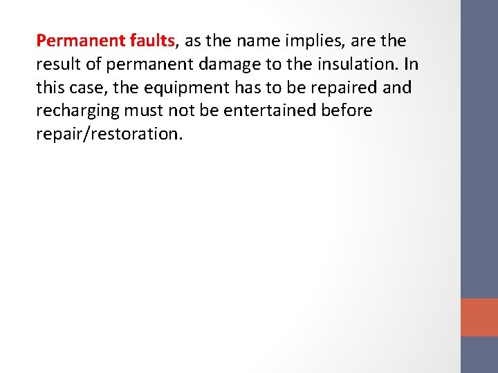 Permanent faults, as the name implies, are the result of permanent damage to the