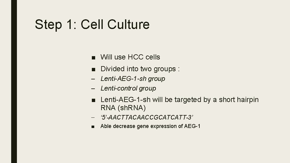 Step 1: Cell Culture ■ Will use HCC cells ■ Divided into two groups