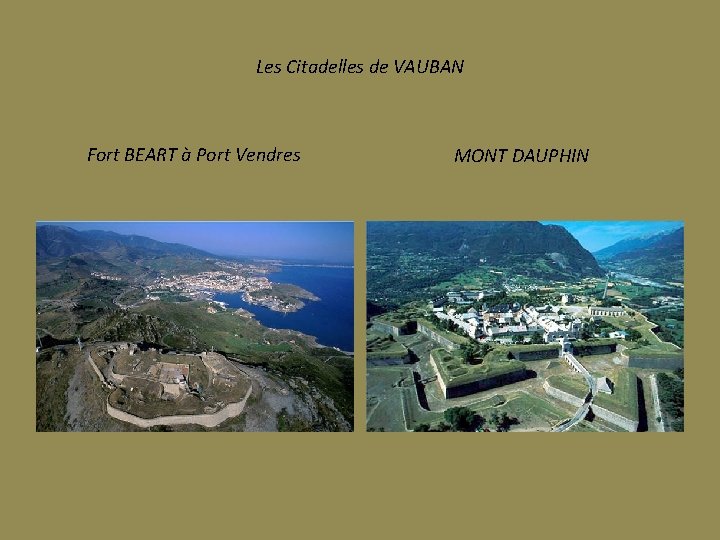 Les Citadelles de VAUBAN Fort BEART à Port Vendres MONT DAUPHIN 