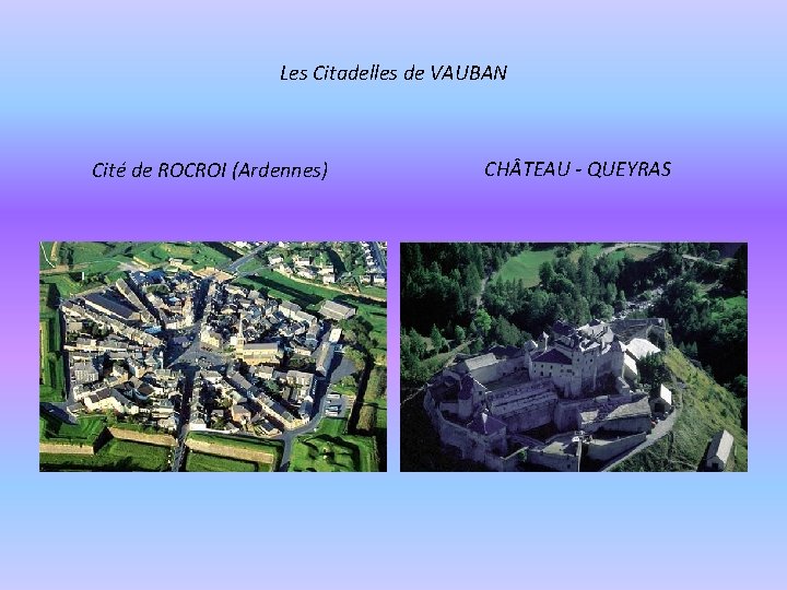 Les Citadelles de VAUBAN Cité de ROCROI (Ardennes) CH TEAU - QUEYRAS 